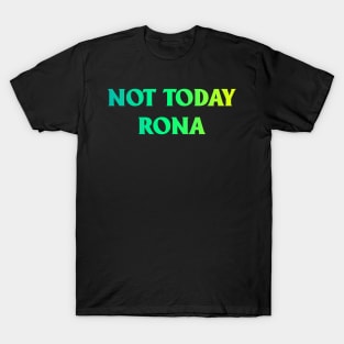 Not Today Rona T-Shirt